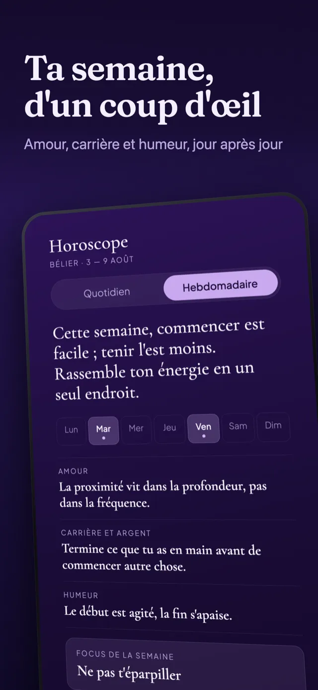 Écran horoscope : la lecture de la semaine, les jours marquants et le focus de la semaine.